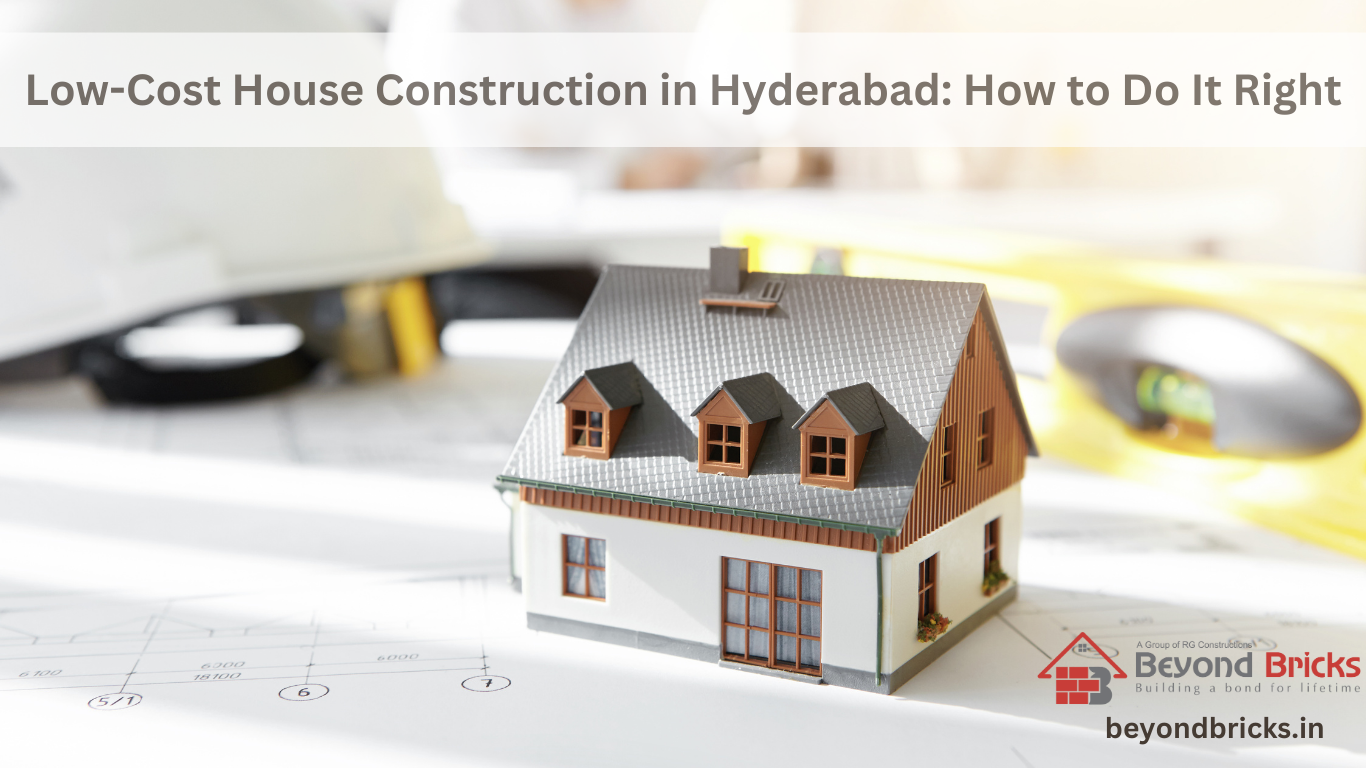 LowCost House Construction in Hyderabad How to Do It Right